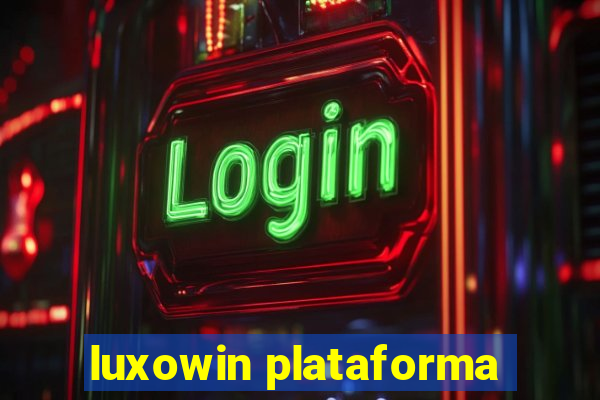 luxowin plataforma